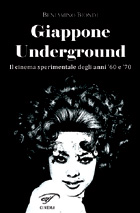 GIAPPONE UNDERGROUND – Il cinema sperimentale degli anni ’60 e ’70