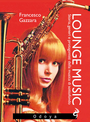 Lounge music – Storia, generi e protagonisti della musica di sottofondo