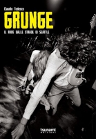 Grunge: Il rock dalle strade di Seattle