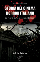 STORIA DEL CINEMA HORROR ITALIANO – da Mario Bava a Stefano Simone  – VOLUME 1: Il Gotico
