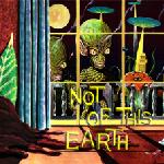 Not Of This Earth (4 LP – cover apribile a tre ante)