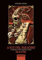 A SUD DEL PARADISO – Canzoni, testi e musica degli Slayer