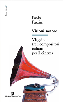 Visioni sonore – Viaggio tra i compositori italiani per il cinema