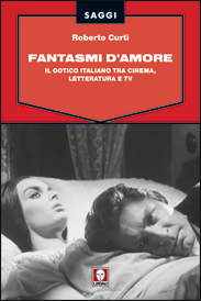 Fantasmi d’amore – Il gotico italiano tra cinema, letteratura e tv