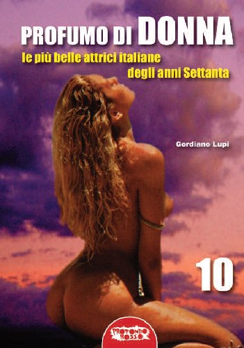 Cinema erotico italiano, Vol.10 – Profumo di donna: Le più belle attrici italiane degli anni 70