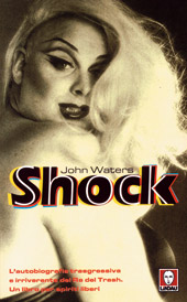 John Waters – Shock (L’autobiografia trasgressiva e irriverente del re del trash)