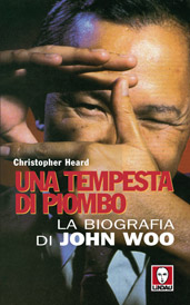 Una tempesta di piombo – La biografia di John Woo