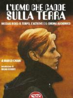 Uomo Che Cadde Sulla Terra – Nicholas Roeg: Il tempo l’altrove e il cinema alchemico