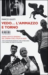 Vedo… l’ammazzo e torno – Diario critico semiserio del cinema e dell’Italia di oggi